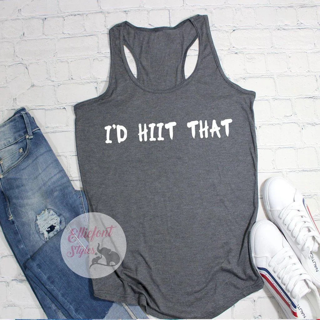 I'd HIIT That Workout Tanks