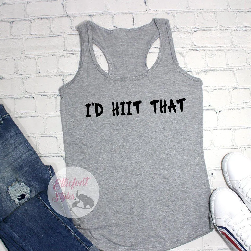 I'd HIIT That Workout Tanks