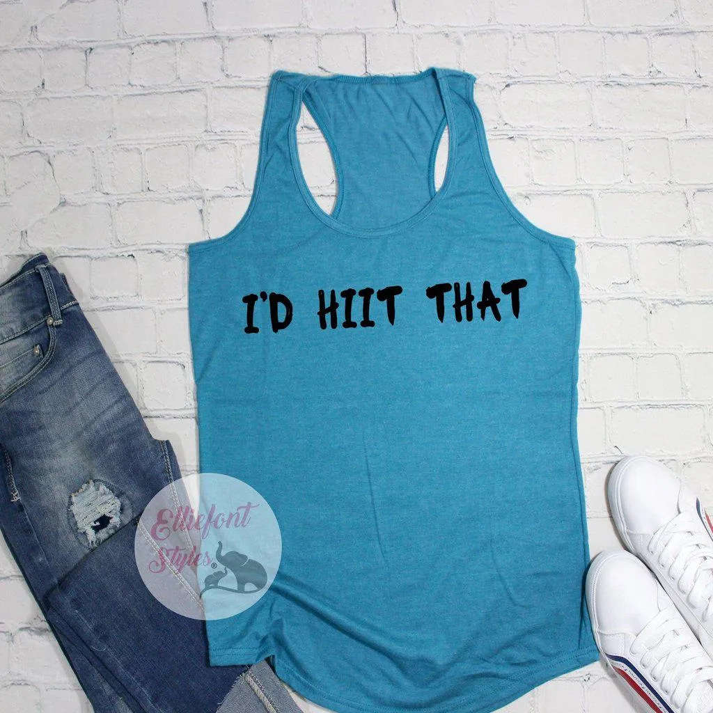 I'd HIIT That Workout Tanks